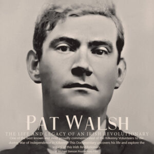 Pat Walsh The Life And Legacy Of An Irish Revolutionary<p>(Ireland)